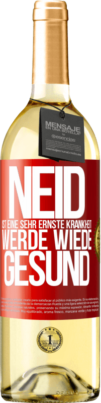 29,95 € Kostenloser Versand | Weißwein WHITE Ausgabe Neid ist eine sehr ernste Krankheit, werde wiede gesund Rote Markierung. Anpassbares Etikett Junger Wein Ernte 2025 Verdejo