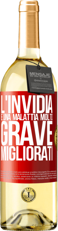 29,95 € Spedizione Gratuita | Vino bianco Edizione WHITE L'invidia è una malattia molto grave, migliorati Etichetta Rossa. Etichetta personalizzabile Vino giovane Raccogliere 2025 Verdejo