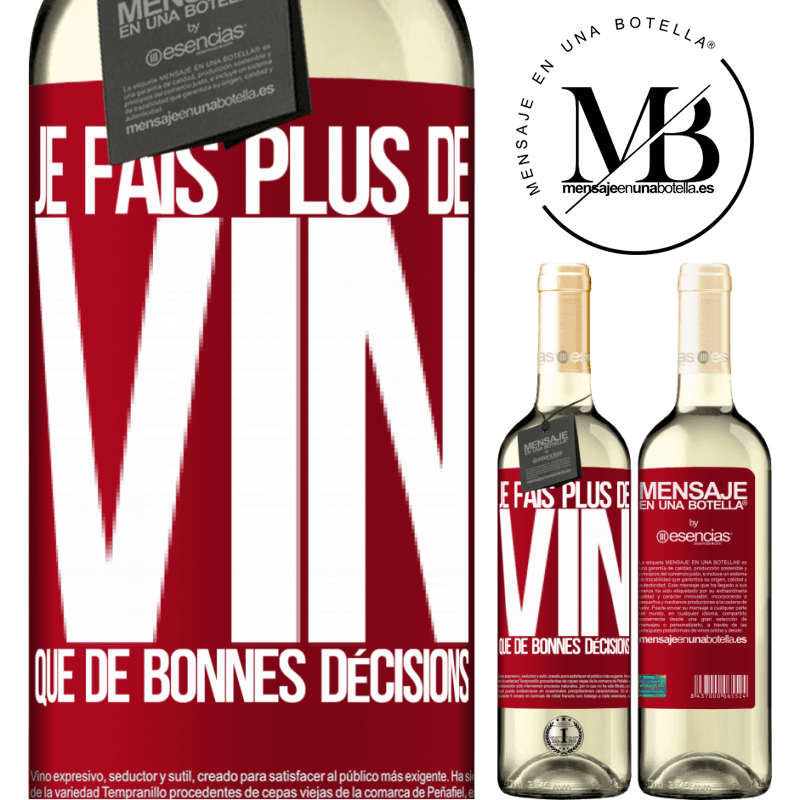 «Je prends plus de vin que de bonnes décisions» Édition WHITE