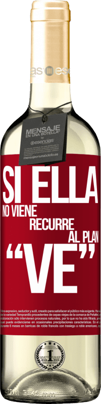 29,95 € Envoi gratuit | Vin blanc Édition WHITE Si ella no viene, recurre al plan VE Étiquette Rouge. Étiquette personnalisable Vin jeune Récolte 2025 Verdejo