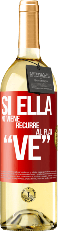 29,95 € | Vinho branco Edição WHITE Si ella no viene, recurre al plan VE Etiqueta Vermelha. Etiqueta personalizável Vinho jovem Colheita 2024 Verdejo