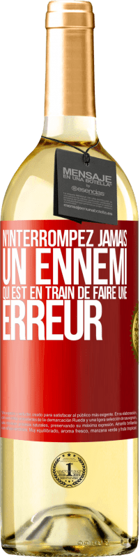 29,95 € | Vin blanc Édition WHITE N'interrompez jamais un ennemi qui est en train de faire une erreur Étiquette Rouge. Étiquette personnalisable Vin jeune Récolte 2024 Verdejo