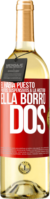 29,95 € | Vino Blanco Edición WHITE Él había puesto puntos suspensivos a la historia, ella borró dos Etiqueta Roja. Etiqueta personalizable Vino joven Cosecha 2024 Verdejo