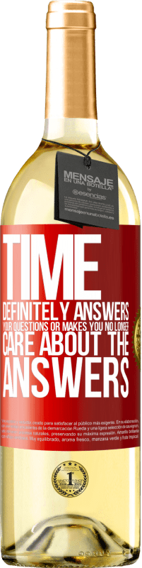 29,95 € | White Wine WHITE Edition Time definitely answers your questions or makes you no longer care about the answers Red Label. Customizable label Young wine Harvest 2024 Verdejo