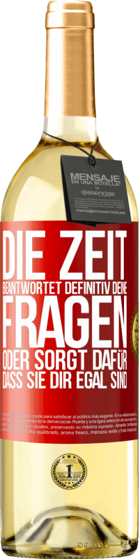 29,95 € | Weißwein WHITE Ausgabe Die Zeit beantwortet definitiv deine Fragen oder sorgt dafür, dass sie dir egal sind Rote Markierung. Anpassbares Etikett Junger Wein Ernte 2024 Verdejo