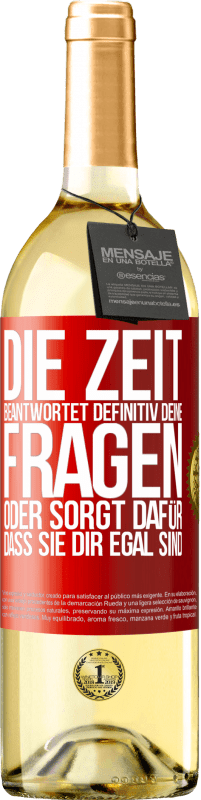 29,95 € Kostenloser Versand | Weißwein WHITE Ausgabe Die Zeit beantwortet definitiv deine Fragen oder sorgt dafür, dass sie dir egal sind Rote Markierung. Anpassbares Etikett Junger Wein Ernte 2025 Verdejo