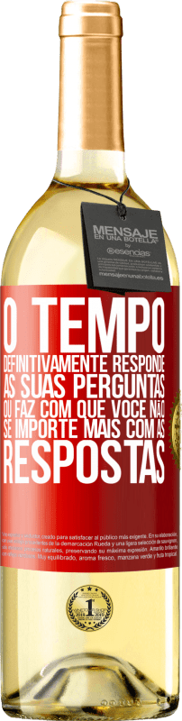 «O tempo definitivamente responde às suas perguntas ou faz com que você não se importe mais com as respostas» Edição WHITE