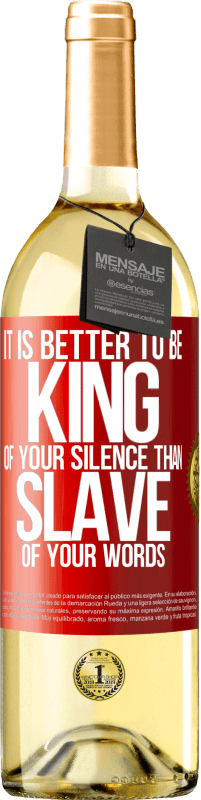 29,95 € Бесплатная доставка | Белое вино Издание WHITE Лучше быть царем твоего молчания, чем рабом твоих слов Красная метка. Настраиваемая этикетка Молодое вино Урожай 2023 Verdejo