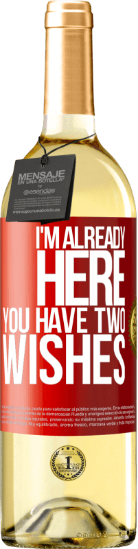 29,95 € | White Wine WHITE Edition I'm already here. You have two wishes Red Label. Customizable label Young wine Harvest 2024 Verdejo