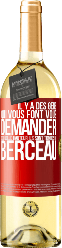 «Il y a des gens qui vous font vous demander de quelle hauteur ils sont tombés du berceau» Édition WHITE