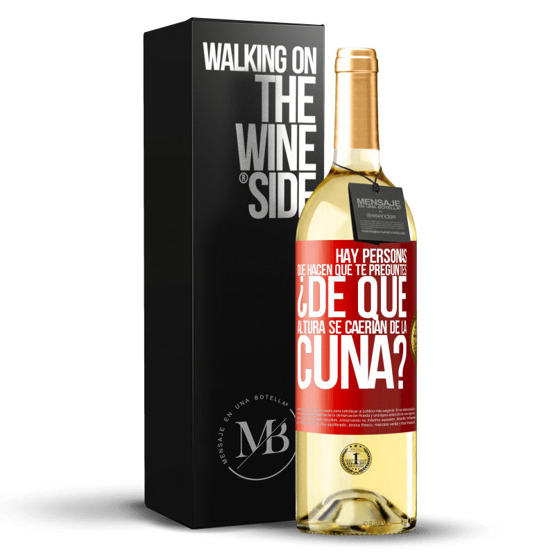 29,95 € Envío gratis | Vino Blanco Edición WHITE Hay personas que hacen que te preguntes ¿De qué altura se caerían de la cuna? Etiqueta Roja. Etiqueta personalizable Vino joven Cosecha 2024 Verdejo