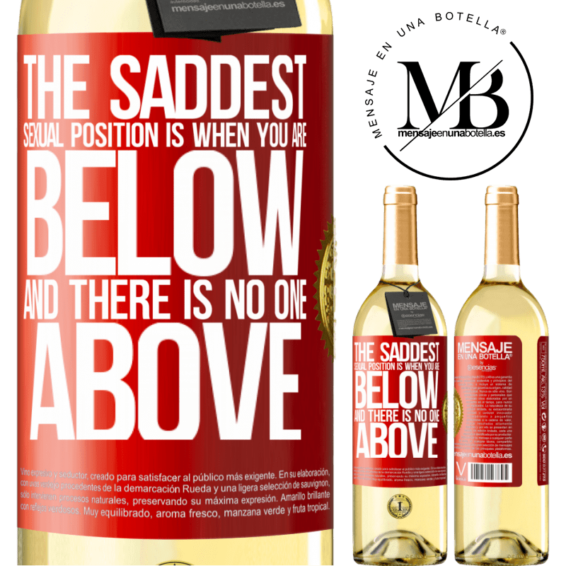 29,95 € Free Shipping | White Wine WHITE Edition The saddest sexual position is when you are below and there is no one above Red Label. Customizable label Young wine Harvest 2024 Verdejo