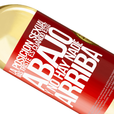 Expresiones Únicas y Personales. «La posición sexual más triste es cuando tú estás abajo y no hay nadie arriba» Edición WHITE