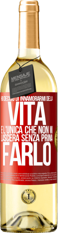 «Ho deciso di innamorarmi della vita. È l'unica che non mi lascerà senza prima farlo» Edizione WHITE
