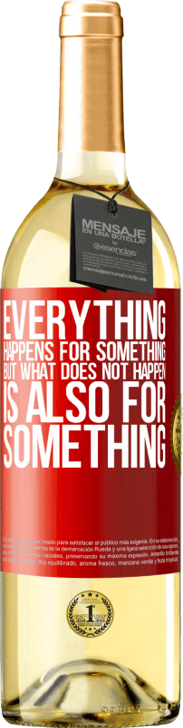 29,95 € Free Shipping | White Wine WHITE Edition Everything happens for something, but what does not happen, is also for something Red Label. Customizable label Young wine Harvest 2022 Verdejo
