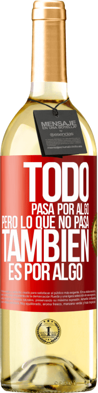 29,95 € | Vino Blanco Edición WHITE Todo pasa por algo, pero lo que no pasa, también es por algo Etiqueta Roja. Etiqueta personalizable Vino joven Cosecha 2025 Verdejo