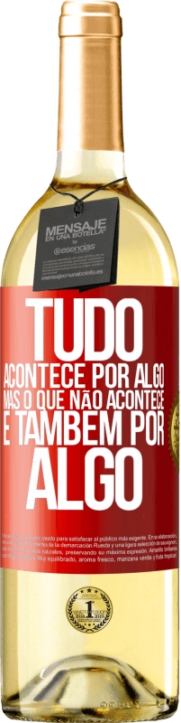 29,95 € | Vinho branco Edição WHITE Tudo acontece por algo, mas o que não acontece, é também por algo Etiqueta Vermelha. Etiqueta personalizável Vinho jovem Colheita 2025 Verdejo