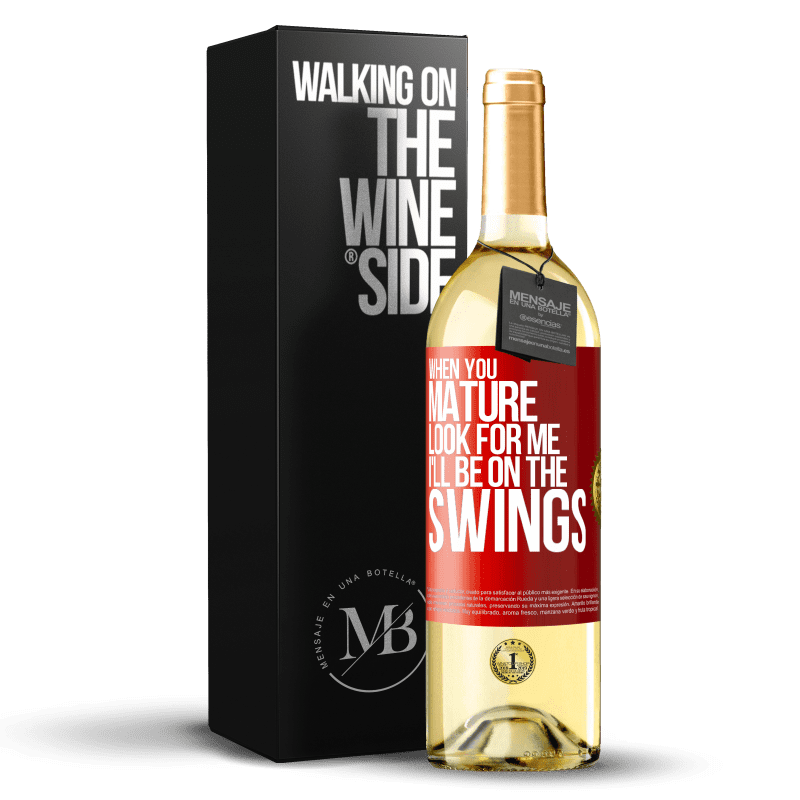 29,95 € Free Shipping | White Wine WHITE Edition When you mature look for me. I'll be on the swings Red Label. Customizable label Young wine Harvest 2023 Verdejo