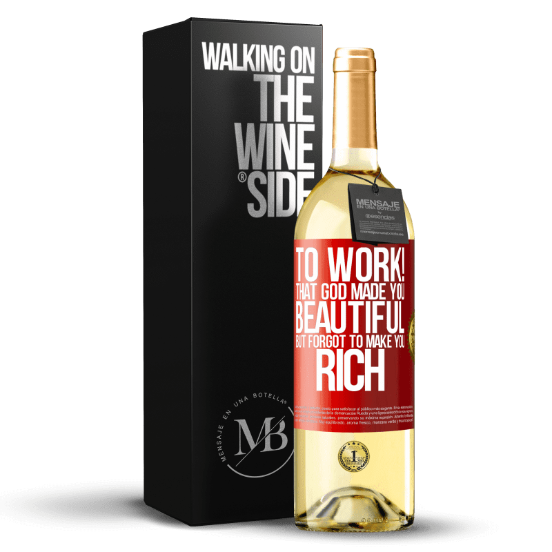 29,95 € Free Shipping | White Wine WHITE Edition to work! That God made you beautiful, but forgot to make you rich Red Label. Customizable label Young wine Harvest 2023 Verdejo