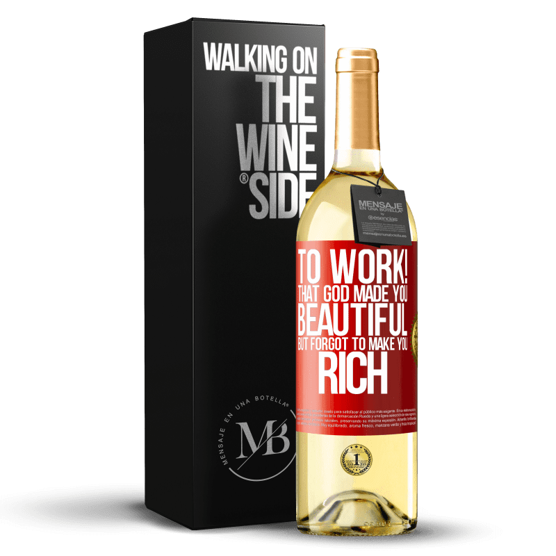 29,95 € Free Shipping | White Wine WHITE Edition to work! That God made you beautiful, but forgot to make you rich Red Label. Customizable label Young wine Harvest 2024 Verdejo