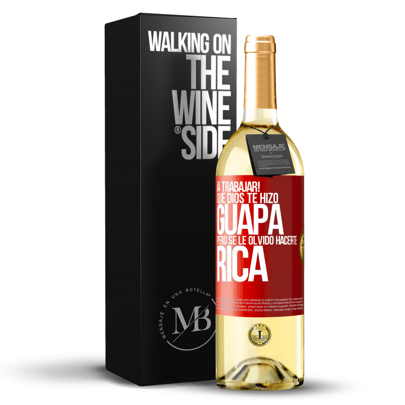 29,95 € Envío gratis | Vino Blanco Edición WHITE ¡A trabajar! Que Dios te hizo guapa, pero se le olvidó hacerte rica Etiqueta Roja. Etiqueta personalizable Vino joven Cosecha 2024 Verdejo