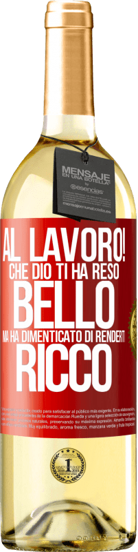 29,95 € | Vino bianco Edizione WHITE al lavoro! Che Dio ti ha reso bello, ma ha dimenticato di renderti ricco Etichetta Rossa. Etichetta personalizzabile Vino giovane Raccogliere 2025 Verdejo