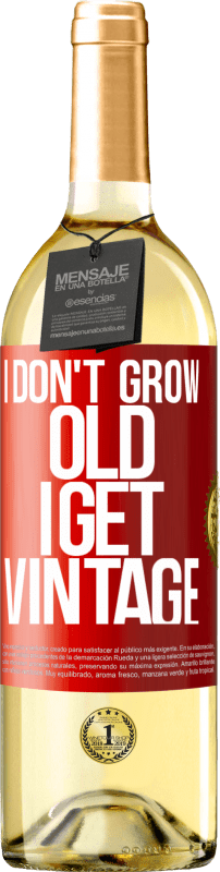 29,95 € Free Shipping | White Wine WHITE Edition I don't grow old, I get vintage Red Label. Customizable label Young wine Harvest 2025 Verdejo