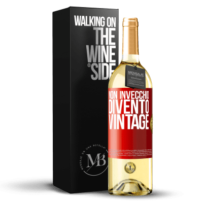 «Non invecchio, divento vintage» Edizione WHITE