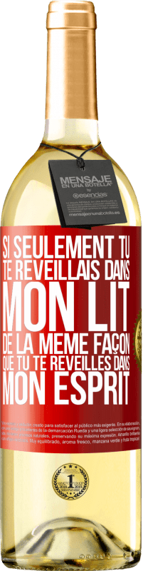 29,95 € Envoi gratuit | Vin blanc Édition WHITE Si seulement tu te réveillais dans mon lit de la même façon que tu te réveilles dans mon esprit Étiquette Rouge. Étiquette personnalisable Vin jeune Récolte 2025 Verdejo