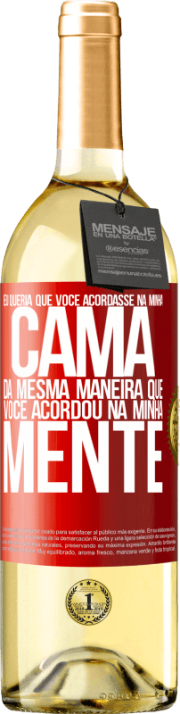 29,95 € | Vinho branco Edição WHITE Eu queria que você acordasse na minha cama da mesma maneira que você acordou na minha mente Etiqueta Vermelha. Etiqueta personalizável Vinho jovem Colheita 2024 Verdejo