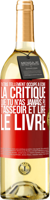 29,95 € Envoi gratuit | Vin blanc Édition WHITE Tu étais tellement occupé à écrire la critique que tu n'as jamais pu t'asseoir et lire le livre Étiquette Rouge. Étiquette personnalisable Vin jeune Récolte 2025 Verdejo
