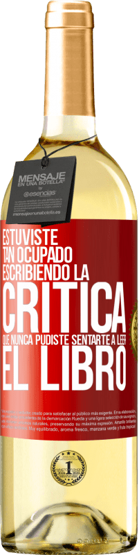 29,95 € Envío gratis | Vino Blanco Edición WHITE Estuviste tan ocupado escribiendo la crítica que nunca pudiste sentarte a leer el libro Etiqueta Roja. Etiqueta personalizable Vino joven Cosecha 2025 Verdejo