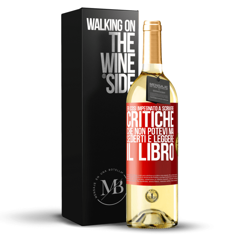 29,95 € Spedizione Gratuita | Vino bianco Edizione WHITE Eri così impegnato a scrivere critiche che non potevi mai sederti e leggere il libro Etichetta Rossa. Etichetta personalizzabile Vino giovane Raccogliere 2023 Verdejo