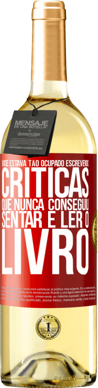 «Você estava tão ocupado escrevendo críticas que nunca conseguiu sentar e ler o livro» Edição WHITE