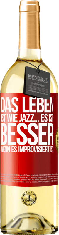 29,95 € Kostenloser Versand | Weißwein WHITE Ausgabe Das Leben ist wie Jazz… es ist besser, wenn es improvisiert ist Rote Markierung. Anpassbares Etikett Junger Wein Ernte 2025 Verdejo