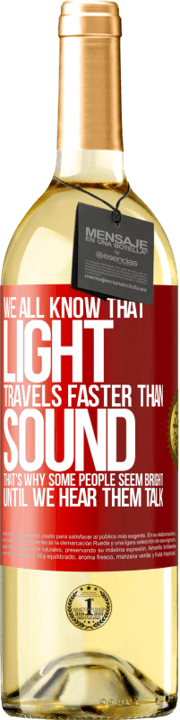 29,95 € | White Wine WHITE Edition We all know that light travels faster than sound. That's why some people seem bright until we hear them talk Red Label. Customizable label Young wine Harvest 2023 Verdejo