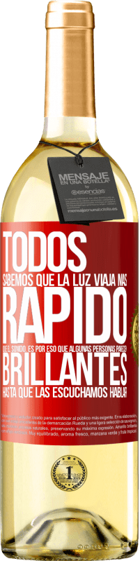 29,95 € | Vino Blanco Edición WHITE Todos sabemos que la luz viaja más rápido que el sonido. Es por eso que algunas personas parecen brillantes hasta que las Etiqueta Roja. Etiqueta personalizable Vino joven Cosecha 2025 Verdejo