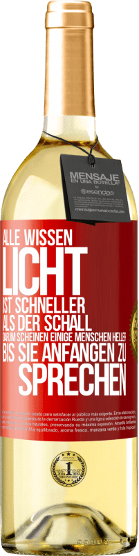 29,95 € | Weißwein WHITE Ausgabe Alle wissen, Licht ist schneller als der Schall. Darum scheinen einige Menschen heller bis sie anfangen zu sprechen Rote Markierung. Anpassbares Etikett Junger Wein Ernte 2024 Verdejo