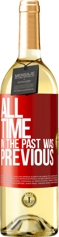 29,95 € | Белое вино Издание WHITE Все прошедшее время было раньше Красная метка. Настраиваемая этикетка Молодое вино Урожай 2023 Verdejo