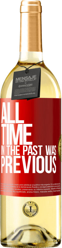 29,95 € | White Wine WHITE Edition All time in the past, was previous Red Label. Customizable label Young wine Harvest 2025 Verdejo