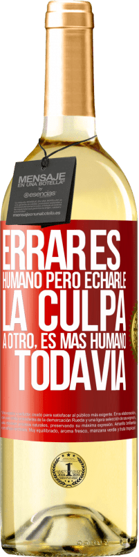 29,95 € Envío gratis | Vino Blanco Edición WHITE Errar es humano...pero echarle la culpa a otro, es más humano todavía Etiqueta Roja. Etiqueta personalizable Vino joven Cosecha 2025 Verdejo