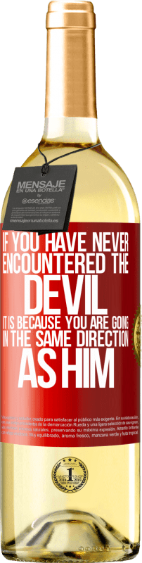 29,95 € | White Wine WHITE Edition If you have never encountered the devil it is because you are going in the same direction as him Red Label. Customizable label Young wine Harvest 2023 Verdejo