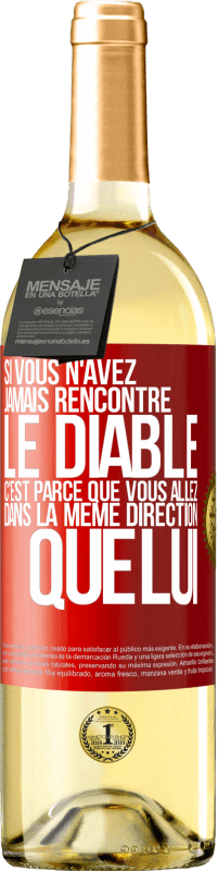 29,95 € Envoi gratuit | Vin blanc Édition WHITE Si vous n'avez jamais rencontré le diable c'est parce que vous allez dans la même direction que lui Étiquette Rouge. Étiquette personnalisable Vin jeune Récolte 2025 Verdejo