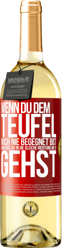 29,95 € Kostenloser Versand | Weißwein WHITE Ausgabe Wenn du dem Teufel noch nie begegnet bist, dann weil du in die gleiche Richtung wie er gehst Rote Markierung. Anpassbares Etikett Junger Wein Ernte 2024 Verdejo