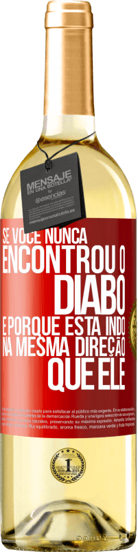 29,95 € Envio grátis | Vinho branco Edição WHITE Se você nunca encontrou o diabo, é porque está indo na mesma direção que ele Etiqueta Vermelha. Etiqueta personalizável Vinho jovem Colheita 2025 Verdejo