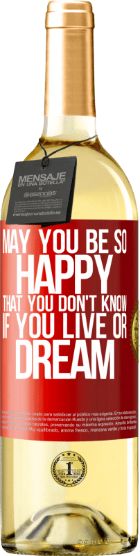 29,95 € | White Wine WHITE Edition May you be so happy that you don't know if you live or dream Red Label. Customizable label Young wine Harvest 2023 Verdejo