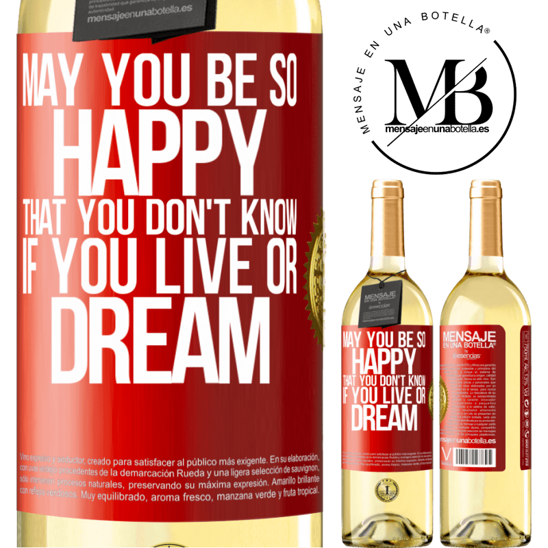 29,95 € Free Shipping | White Wine WHITE Edition May you be so happy that you don't know if you live or dream Red Label. Customizable label Young wine Harvest 2023 Verdejo