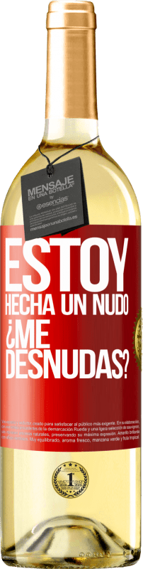 29,95 € | 白葡萄酒 WHITE版 Estoy hecha un nudo. ¿Me desnudas? 红色标签. 可自定义的标签 青年酒 收成 2023 Verdejo
