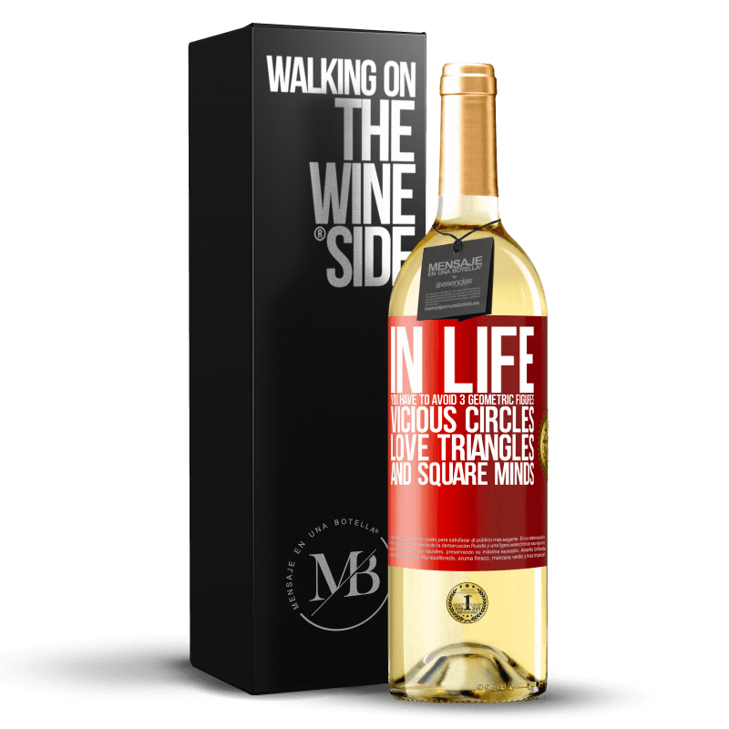 29,95 € Free Shipping | White Wine WHITE Edition In life you have to avoid 3 geometric figures. Vicious circles, love triangles and square minds Red Label. Customizable label Young wine Harvest 2023 Verdejo
