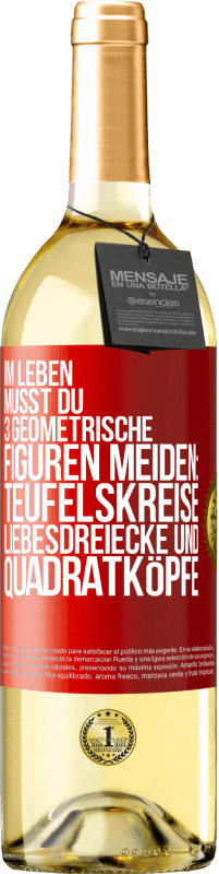 29,95 € | Weißwein WHITE Ausgabe Im Leben musst du 3 geometrische Figuren meiden: Teufelskreise, Liebesdreiecke und Quadratköpfe Rote Markierung. Anpassbares Etikett Junger Wein Ernte 2024 Verdejo